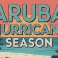 everything-you-need-to-know-about-arubas-hurricane-season-travel-Safety-&-Tips