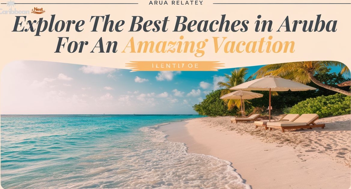 Explore the Best Beaches in Aruba for an Amazing Vacation