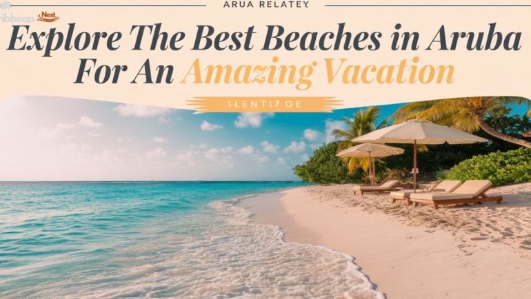 Explore the Best Beaches in Aruba for an Amazing Vacation