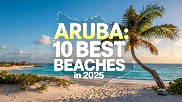 10 Best Beaches in Aruba You Need to Visit in 2025 