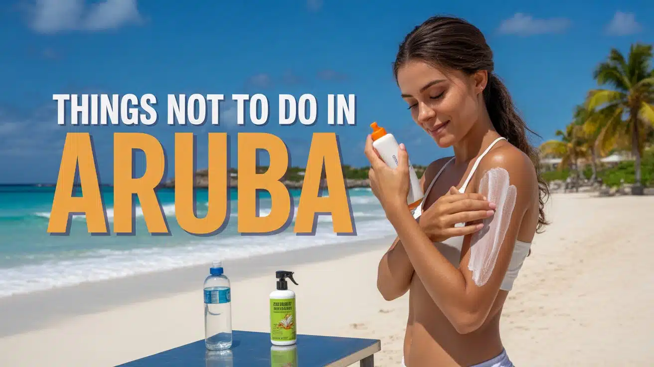 10-things-not-to-do-in-aruba-useful-guide-to-avoid-common-mistakes